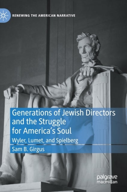 Generations of Jewish Directors and the Struggle for America''s Soul - Wyler, Lumet, and Spielberg