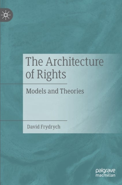The Architecture of Rights - Models and Theories