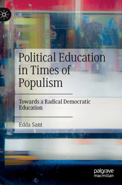 Political Education in Times of Populism - Towards a Radical Democratic Education