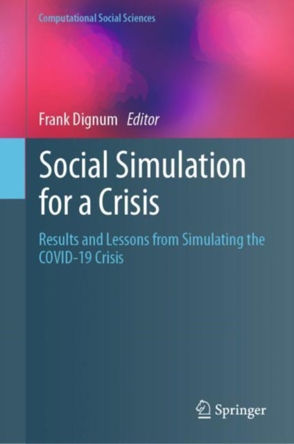 Social Simulation for a Crisis - Results and Lessons from Simulating the COVID-19 Crisis