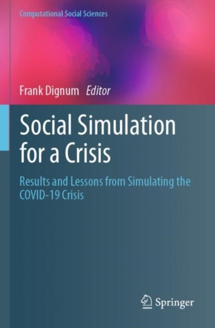 Social Simulation for a Crisis - Results and Lessons from Simulating the COVID-19 Crisis