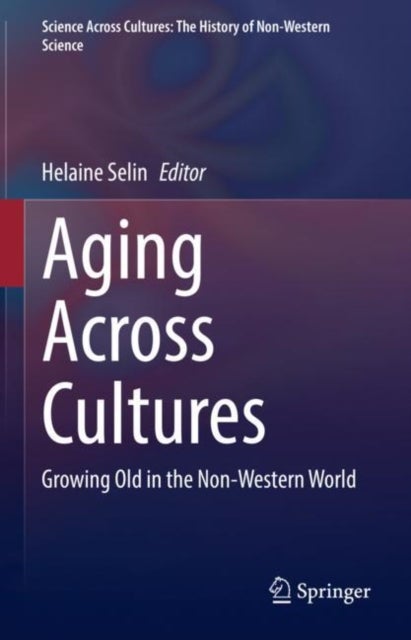 Aging Across Cultures - Growing Old in the Non-Western World