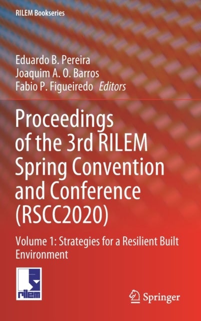 Proceedings of the 3rd RILEM Spring Convention and Conference (RSCC2020) - Volume 1: Strategies for a Resilient Built Environment