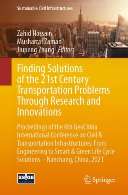 Finding Solutions of the 21st Century Transportation Problems Through Research and Innovations - Proceedings of the 6th GeoChina International Conference on Civil & Transportation Infrastructures: From Engineering to Smart & Green Life Cycle Solutions -- Nanchang, China, 2021