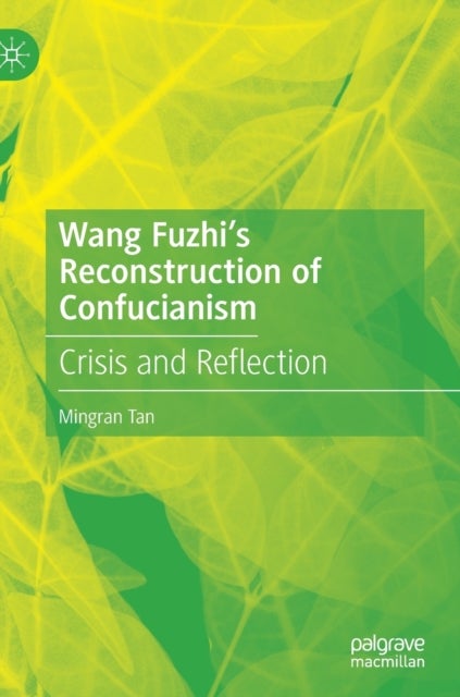 Wang Fuzhi''s Reconstruction of Confucianism - Crisis and Reflection