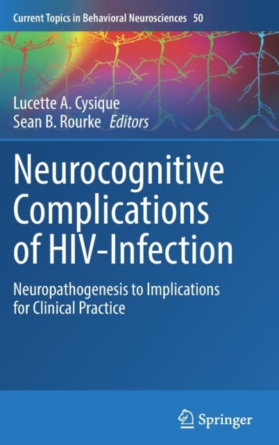 Neurocognitive Complications of HIV-Infection - Neuropathogenesis to Implications for Clinical Practice