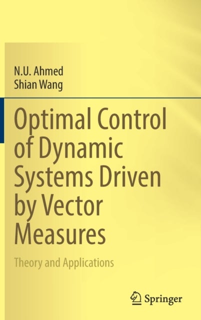 Optimal Control of Dynamic Systems Driven by Vector Measures - Theory and Applications
