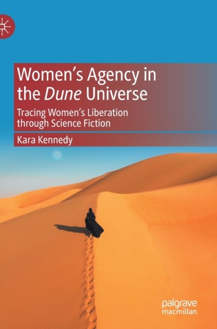 Women''s Agency in the Dune Universe - Tracing Women’s Liberation through Science Fiction