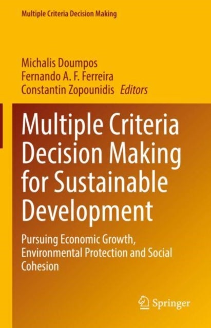 Multiple Criteria Decision Making for Sustainable Development - Pursuing Economic Growth, Environmental Protection and Social Cohesion