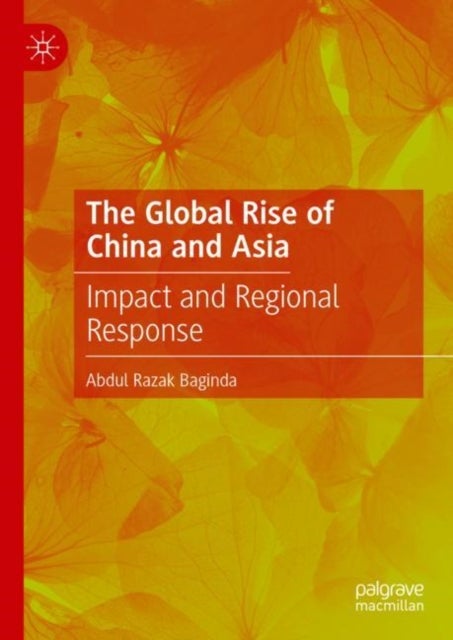 The Global Rise of China and Asia - Impact and Regional Response