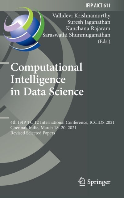Computational Intelligence in Data Science - 4th IFIP TC 12 International Conference, ICCIDS 2021, Chennai, India, March 18–20, 2021, Revised Selected Papers
