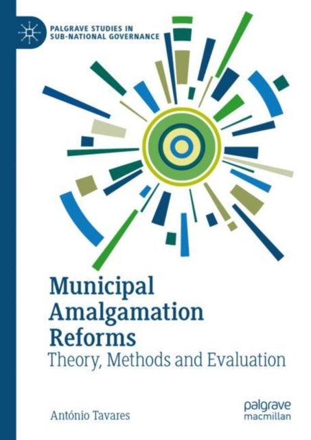 Municipal Amalgamation Reforms - Theory, Methods and Evaluation