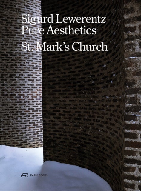 Sigurd Lewerentz – Pure Aesthetics - St Mark's Church, Stockholm