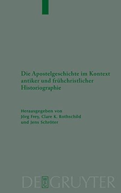 Die Apostelgeschichte im Kontext antiker und fruhchristlicher Historiographie