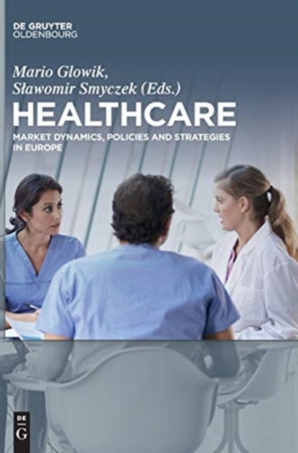 Healthcare - Market Dynamics, Policies and Strategies in Europe