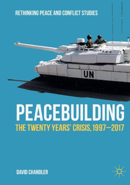 Peacebuilding - The Twenty Years’ Crisis, 1997-2017