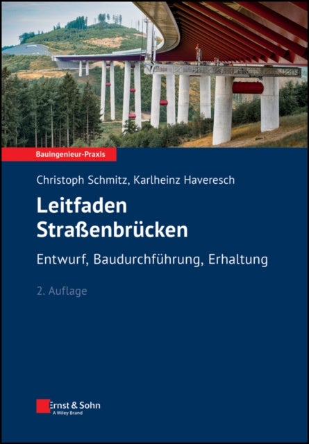 Leitfaden Straβenbrücken – 2e Entwurf, Baudurchführung,  Erhaltung - Entwurf, Baudurchfuhrung, Erhaltung