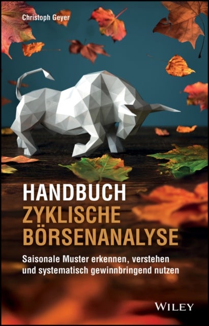 Handbuch Zyklische Börsenanalyse –  Saisonale Muster erkennen, verstehen und systematisch gewinnbringend nutzen - Saisonale Muster erkennen, verstehen und systematisch gewinnbringend nutzen