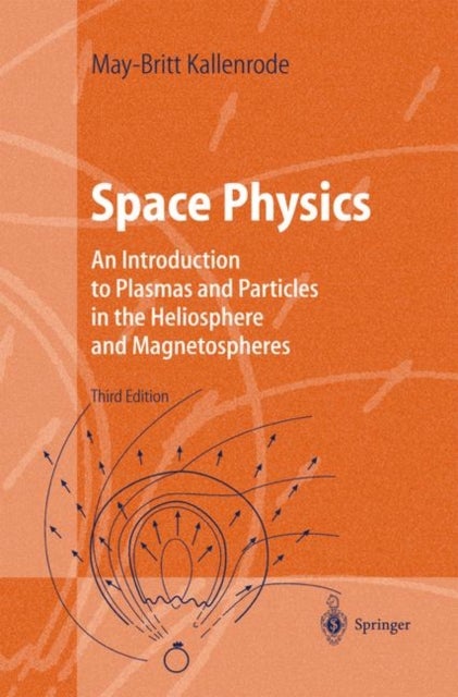 Space Physics - An Introduction to Plasmas and Particles in the Heliosphere and Magnetospheres