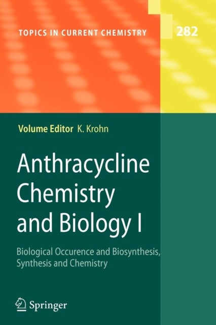 Anthracycline Chemistry and Biology I - Biological Occurence and Biosynthesis, Synthesis and Chemistry