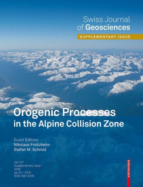 Orogenic Processes in the Alpine Collision Zone - Selected Contributions from the 8th Workshop on Alpine Geological Studies, Davos, Switzerland, 2007