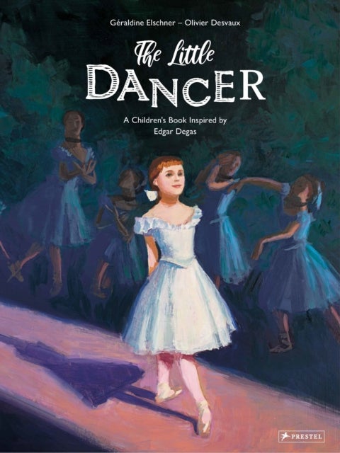 The Little Dancer - A Children's Book Inspired by Edgar Degas