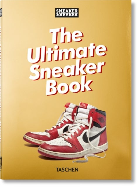Sneaker Freaker. The Ultimate Sneaker Book. 40th Ed. - The Ultimate Sneaker Book. 45th Ed.