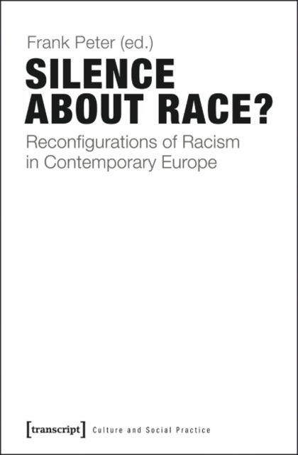 Silence About Race? - Reconfigurations of Racism in Contemporary Europe