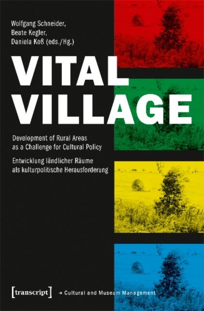 Vital Village ¿ Development of Rural Areas as a Challenge for Cultural Policy