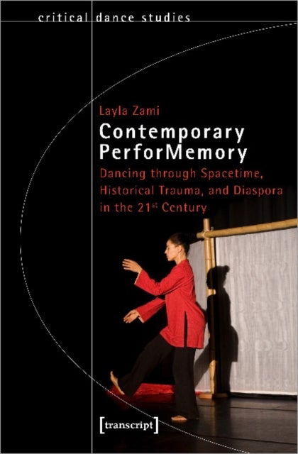 Contemporary PerforMemory ¿ Dancing through Spacetime, Historical Trauma, and Diaspora in the 21st C