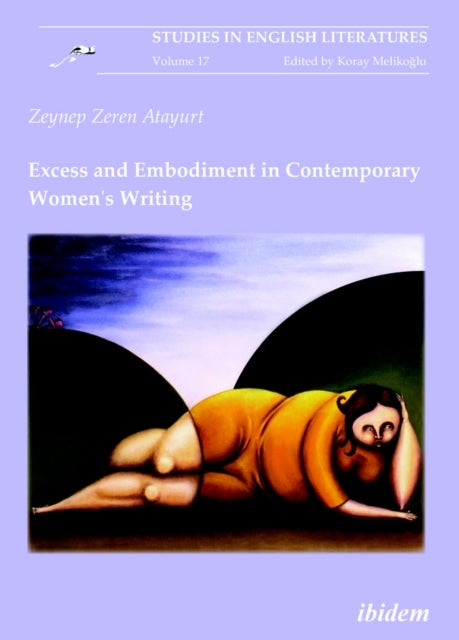 Excess and Embodiment in Contemporary Women''s Writing