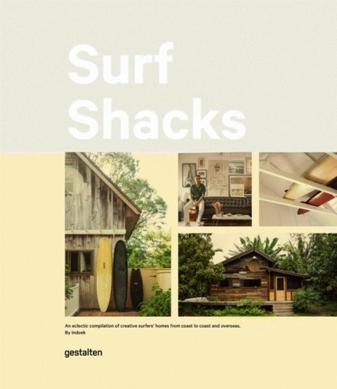 Surf Shacks - An Eclectic Compilation of Surfers' Homes from Coast to Coast and Overseas