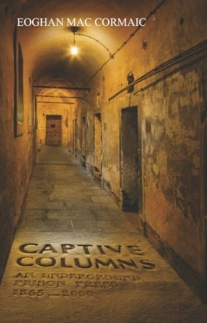 Captive Columns - An Underground Prison Press 1865 - 2000