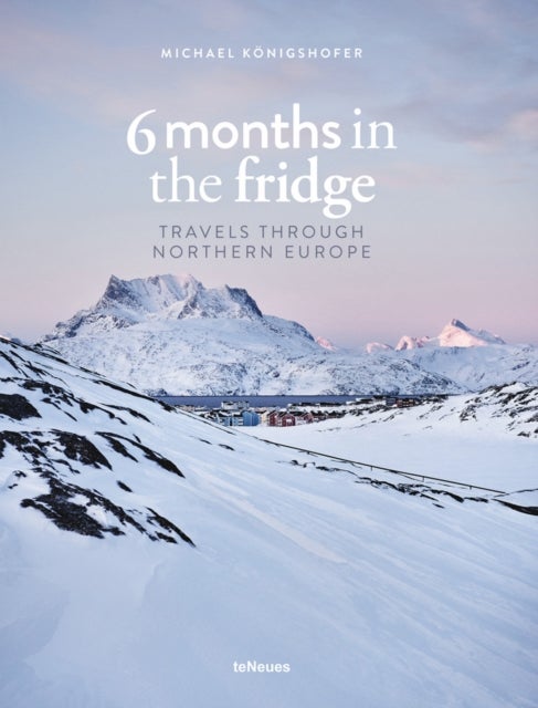 6 Months in the Fridge - Travels Through Northern Europe