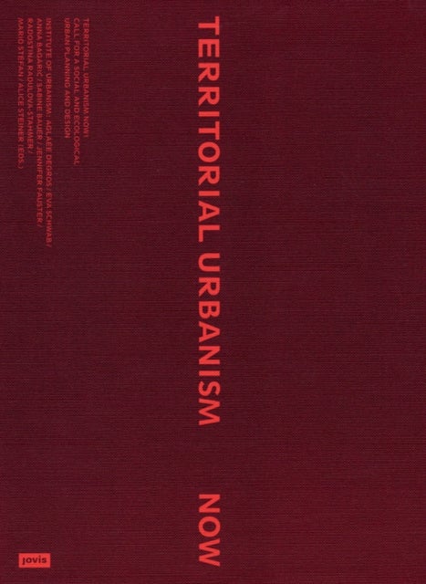 Territorial Urbanism Now! – Call for a Social and Ecological Urban Planning and Design - Call for a Social and Ecological Urban Planning and Design
