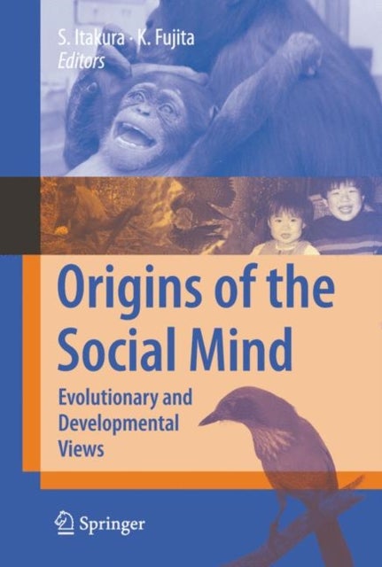 Origins of the Social Mind - Evolutionary and Developmental Views