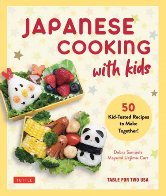 Japanese Cooking With Kids - 50 Kid-Tested Recipes to Make Together!