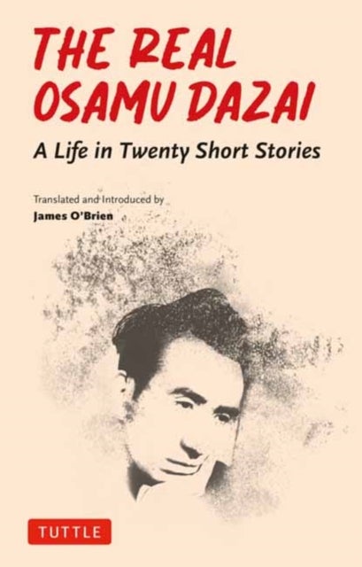 The Real Osamu Dazai - A Life in Twenty Stories