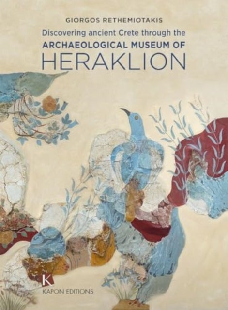 Discovering Ancient Crete - Through the Archaeological Museum of Heraklion