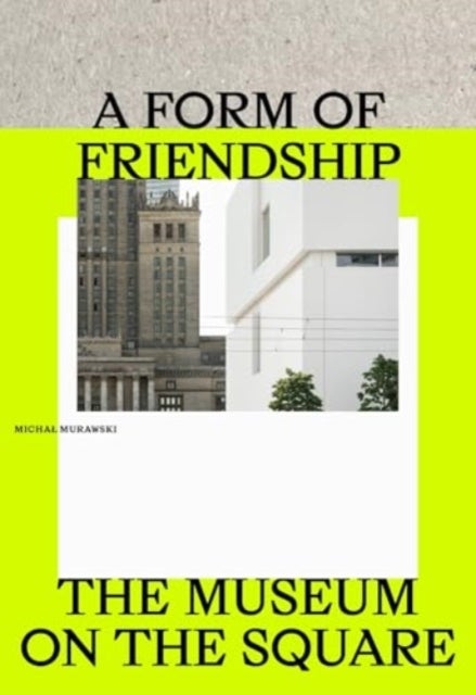 A Form of Friendship – The Museum on the Square - The Museum on the Square