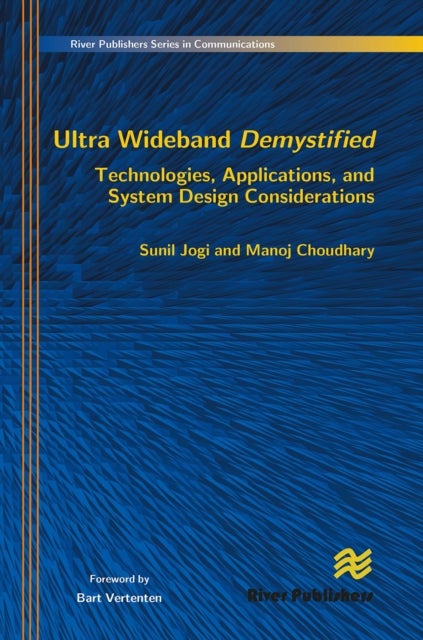 Ultra Wideband Demystified Technologies, Applications and System Design Considerations