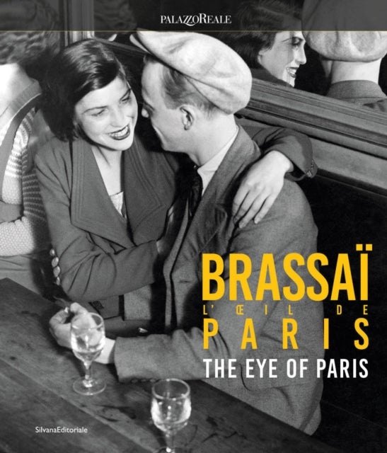 Brassaï - The Eye of Paris