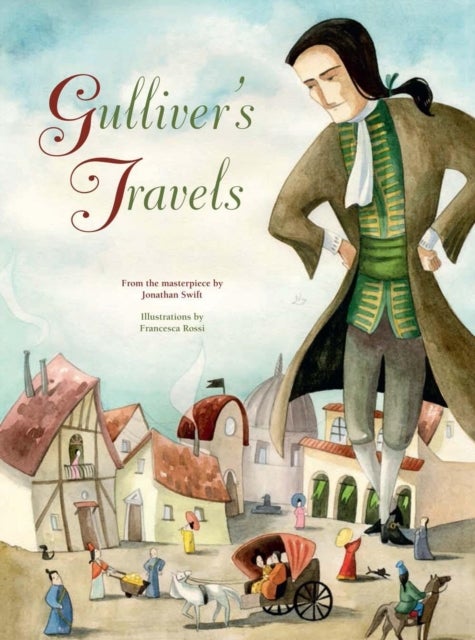 Gulliver''s Travels - From the Masterpiece by Jonathan Swift