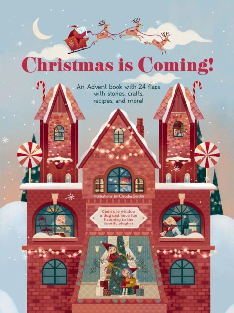 Christmas is Coming! - An Advent Book with 24 Flaps with Stories, Crafts, Recipes and More!