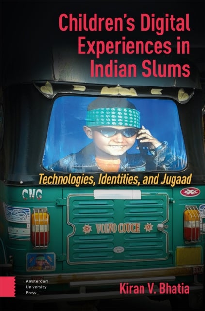 Children's Digital Experiences in Indian Slums - Technologies, Identities, and Jugaad