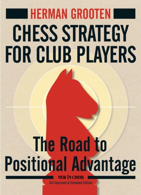Chess Strategy for Club Players - The Road to Positional Advantage