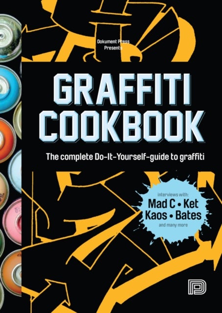 Graffiti Cookbook - A Guide to Techniques and Materials