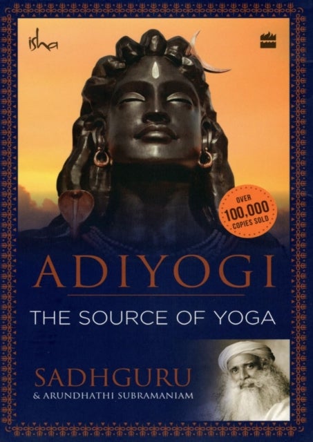 Adiyogi - The Source of Yoga