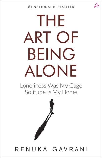 The Art of Being Alone - Loneliness Was My Cage, Solitude Is My Home