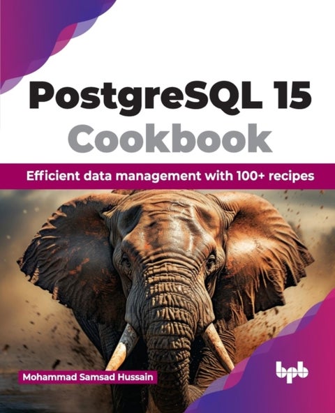 PostgreSQL 15 Cookbook - Efficient data management with 100+ recipes (English Edition)